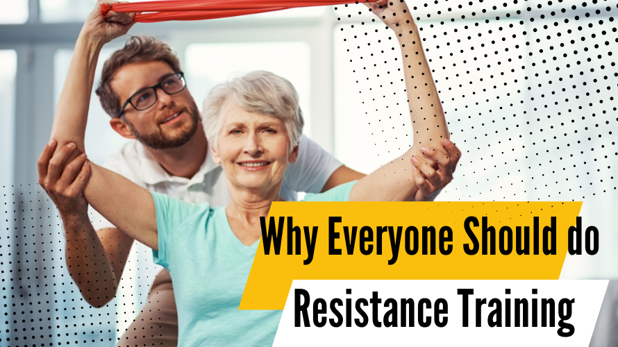 Why Everyone Should do Resistance Training