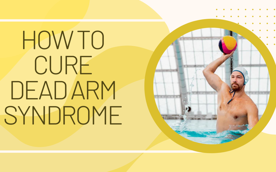 How To Cure Dead Arm Syndrome