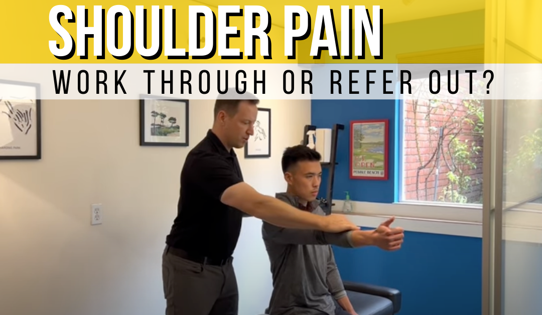 Client with Shoulder Pain: Work through or Refer Out?