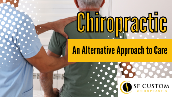 Chiropractic as an Alternative Approach to Care